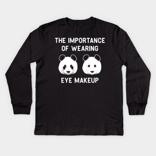 The importance of wearing eye makeup - Funny Panda Bear Make-Up Gift Kids Long Sleeve T-Shirt